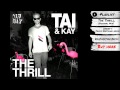 TAI & Kay - "The Thrill"