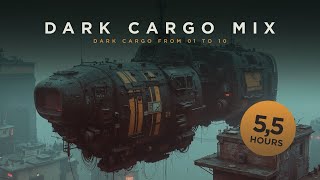 Dark Cargo Mix 5,5 Hours Of Dark Electronic Space Music