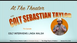 At The Theater with Colt Sebastian Taylor: Linda Walsh Interview