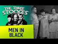 The THREE STOOGES - Ep. 3 - Men in Black