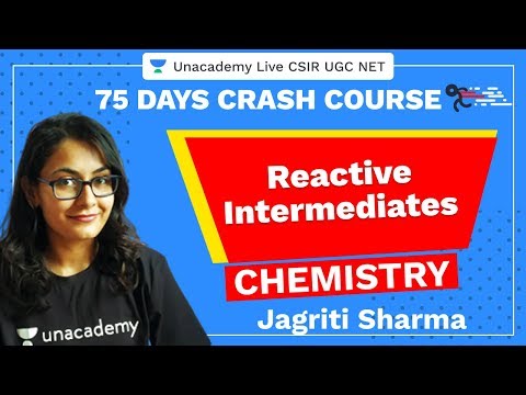 75 Days CSIRUGC NET Crash Course | Reactive Intermediates | Unaacdemy Live CSIR UGC NET