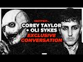 COREY TAYLOR x OLI SYKES Conversation: Bring Me the Horizon's "Eyeless", Slipknot's Iowa, and more