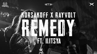 Korsakoff & Rayvolt Ft. Ilitsya - Remedy