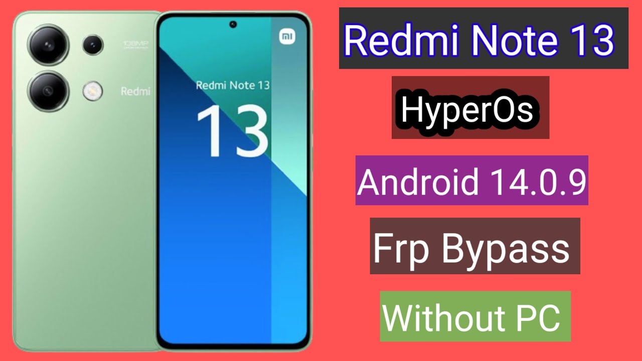 Redmi Note 13 HyperOs | Frp Bypass |Google Account Redmi Note 13 HyperOs | Frp Bypass |Google Account