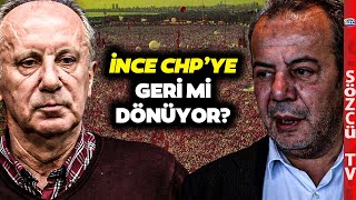 Muharrem İnce CHP'ye Geri mi Dönüyor? Tanju Özcan 'İnce ile Konuştum...' Diyerek