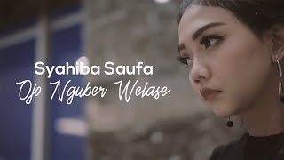 Syahiba Saufa - Ojo Nguber Welas