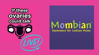 Mombian and Ovaries Talking Live