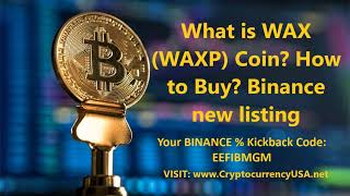What is WAX (WAXP) Coin How to Buy? Binance new listing