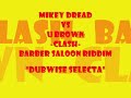 Mikey Dread vs U Brown Clash Barber Saloon / Weather Baloon Ridddim ~ Dubwise Selecta