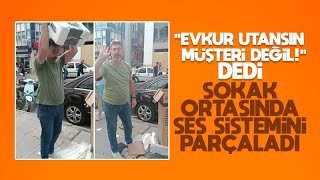 Evkura Kızan Müşteri, Cihazı Parçaladı