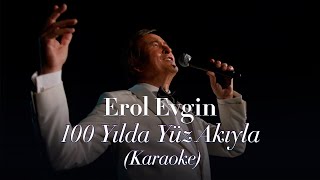 Erol Evgin 100 Yılda Yüz Akıyla Karaoke Version