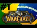 World of Warcraft Brasil - Raças, Classes, Realms, Cataclysm e Raids // Parte 1