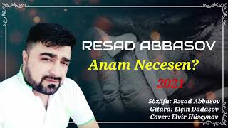 Resad Abbasov - Anam Necesen? 2021 (Hamının Axtardığı Ana Şeiri)