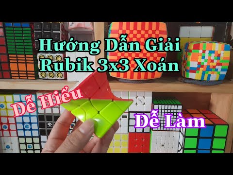 Hướng Dẫn Giải Rubik 3x3 Xoán Dễ Hiểu Dễ Làm ( Cube Rubik )