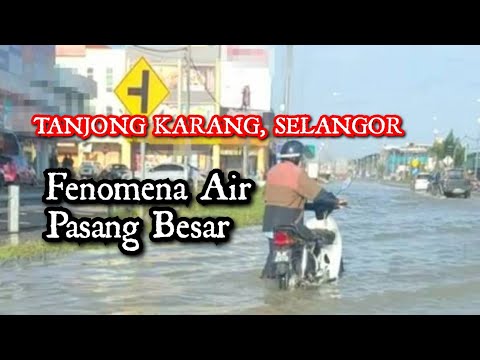 TANJONG KARANG, SELANGOR - Fenomena Air Pasang Besar