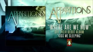 Watch Apparitions Where Are We Now video