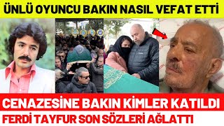Derbeder Filmi Oyuncuları Bakın Nasıl Vefat Ferdi Tayfurun Son Sözleri Son Hali Yürek Yaktı