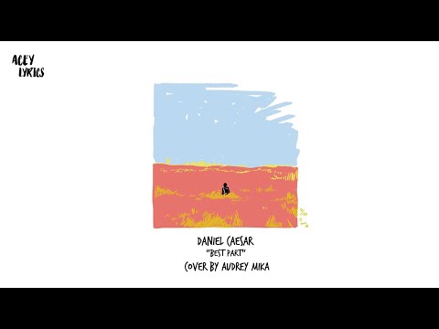 Daniel Caesar - Best Part (cover by Audrey Mika) lyircs / lyric video
