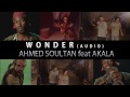 "Wonder" Ahmed Soultan feat Akala