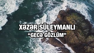 Xəzər Süleymanlı-Gecə Gözlüm