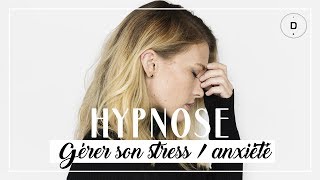 HYPNOSE – Gérer son stress et son anxiété (20 min)