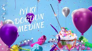 İyi Ki Doğdun Medine Medine İsmine Özel Doğum Günü Şarkıları Mutlu Yıllar Medine
