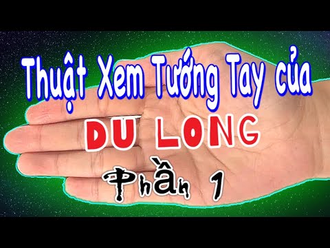 Thuật xem tướng tay của Du Long | Phần 1