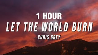 [1 Hour] Chris Grey - Let The World Burn (Lyrics)