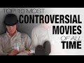 Top 10 Most Controversial Movies of All Time
