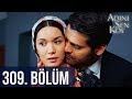 Adını Sen Koy 309. Bölüm