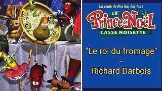 Richard Darbois - Le Roi Du Fromage Le Prince Noël Ce-Noisette Ce Noisette En Folie