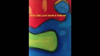 Save The Last Dance For Me