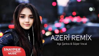 Azeri Remix 2021 Aşk Şarkısı & Süper Vocal (HIT MAHNİ) ✔️