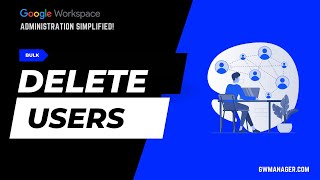 Learn How To Bulk Delete Google Workspace Users With Gw Manager