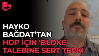 Hayko Bağdattan Canlı Yayında Hdp Hesaplarına Bloke Tepkisi Gözümüzün Önünde El Koyacaklar