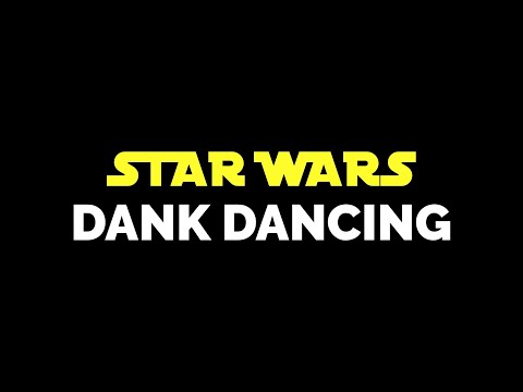 Dank Dancing: Star Wars Edition