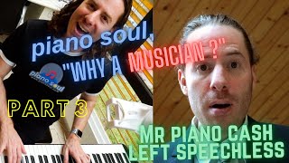 piano soul, WHY A MUSICIAN? – his answer left Piano Cash speechless!