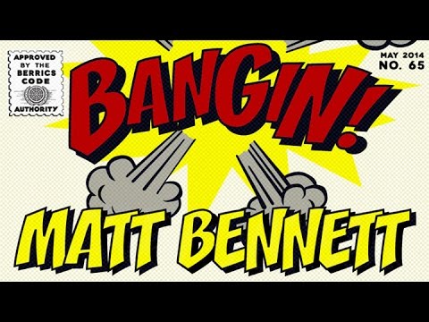 Matt Bennett - Bangin!