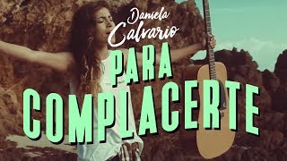 Daniela Calvario - Para Complacerte