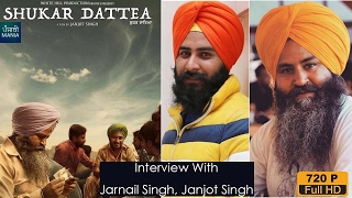 Jarnail Singh, Janjot Singh | Shukar Dattea Short Film | Interview | On Location of Channa Mereya