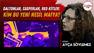 Daltonlar, Casperlar, Redkitler Kim Bunlar? Gazeteci Ayça Söylemez Anlattı...