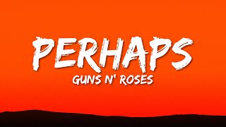 Guns N' Roses - Perhaps (Lyrics)