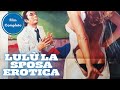 Lulù la Sposa Erotica | Commedia | Film Completo in Italiano
