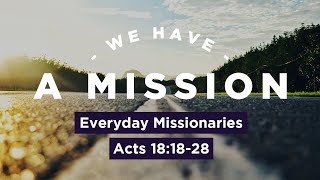 Everyday Missionaries // Acts 18:18-28