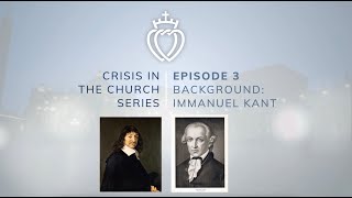 Crisis Series #3 with Fr. Wiseman: Origins - Descartes & Kant