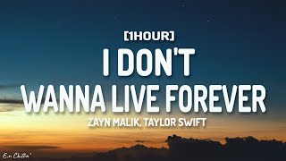 Zayn Malik, Taylor Swift - I Don't Wanna Live Forever (Lyrics) [1HOUR]