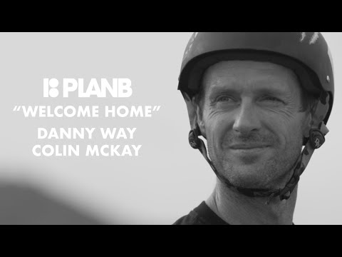 Danny Way's Welcome Home Mega Part Featuring Colin McKay for Plan B Skateboards