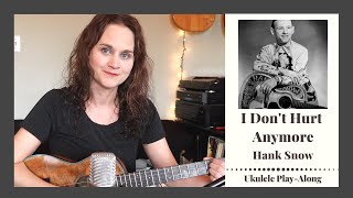I Don't Hurt Anymore - Hank Snow - Ukulele Play-Along