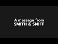 A message from Smith & Sniff