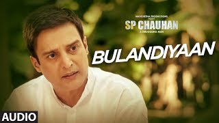 Bulandiyaan  Full Audio | SP CHAUHAN | Jimmy Shergill, Yuvika Chaudhary